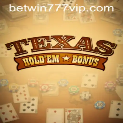 Mastering Texas Hold'em Bonus: A Deep Dive into the Game and Strategies with Betwin777